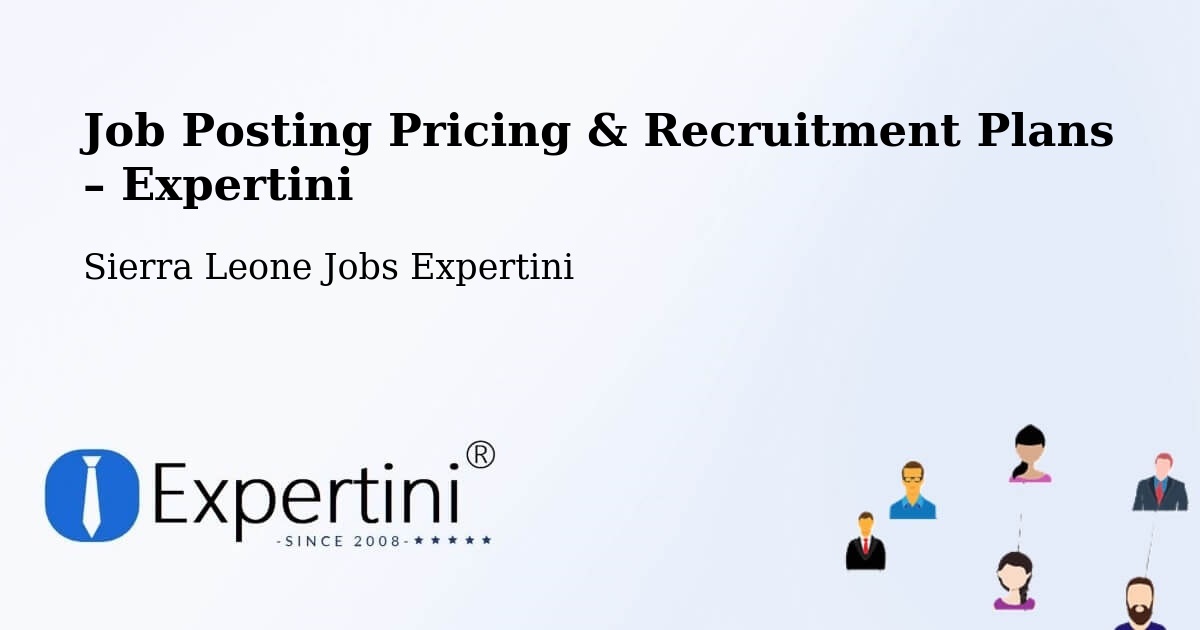 Job Posting Pricing & Recruitment Plans – Largo - Largo, Sierra Leone Jobs Expertini